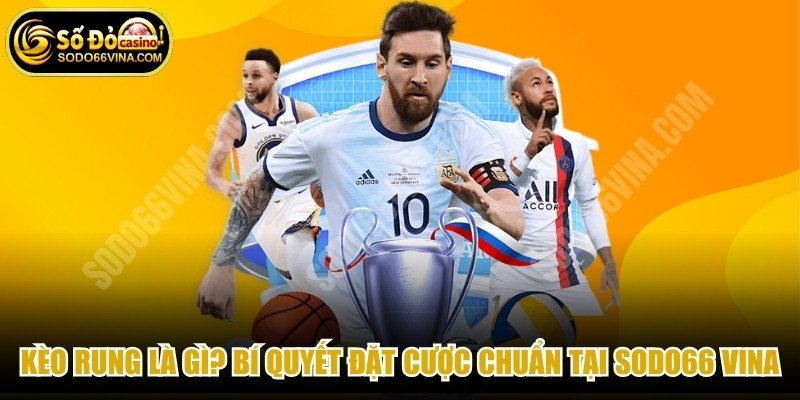 Kèo Rung Là Gì